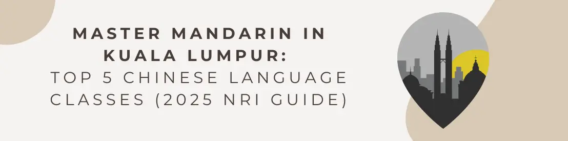 Master Mandarin in Kuala Lumpur: Top 5 Chinese Classes for 2025