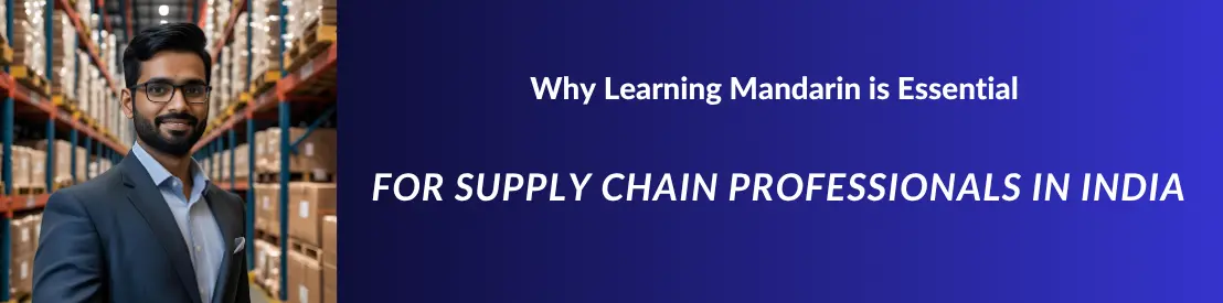 Why Indian Supply Chain Professionals Should Learn Mandarin