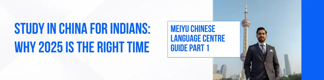 Study in China for Indians: Why 2025 is the Right Time